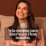 SEJA CORAJOSA PARA O QUE DEUS MANDOU