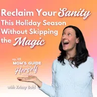 69 Reclaiming Your Sanity This Holiday Season Without Skipping the Magic