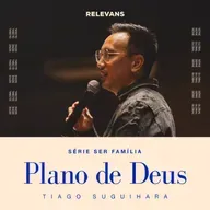 Plano de Deus (série Ser Família) - Tiago Suguihara