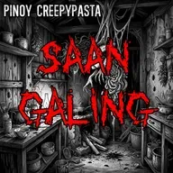SAAN GALING - Pinoy Creepypasta
