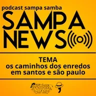 Episódio 192 - Sampa News: O rumos dos Enredos