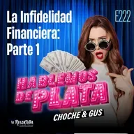 E222 La Infidelidad Financiera: Parte 1