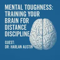 S2 E3: Mental Toughness: Training Your Brain For Distance and Discipline