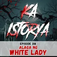 Episode 318 : Alaga ng White Lady