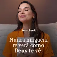 NUNCA NINGUÉM TE VERÁ COMO DEUS TE VE