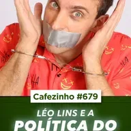 Cafezinho 679 - Léo Lins e a política do medo