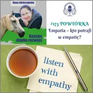 #173 POWTÓRKA Empatia – kto potrafi w empatię?