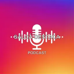 PODCAST SALOÁ DESTACA