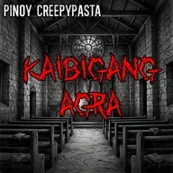 KAIBIGANG AGRA - Pinoy Creepypasta