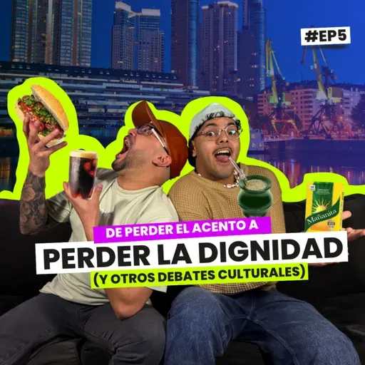De perder el acento a perder la dignidad (y otros debates culturales) | EP 5