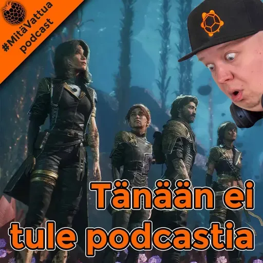 Tänään ei tule podcastia