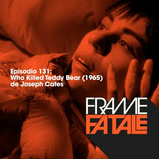 Episodio 131: Who Killed Teddy Bear