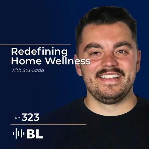 Redefining Home Wellness with Stu Gadd
