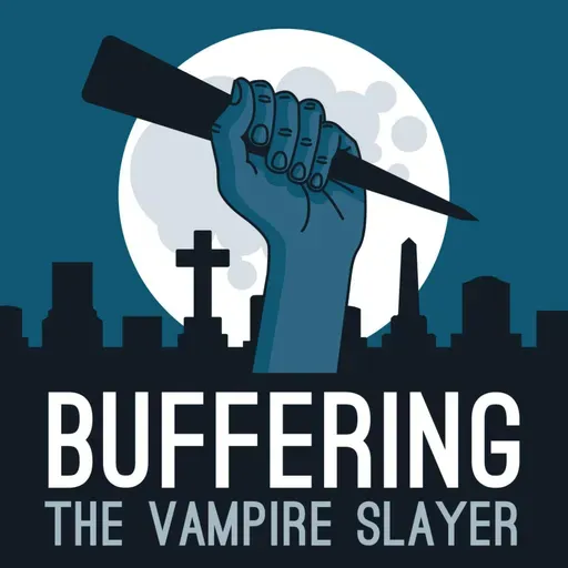 2.20 Go Fish | A Buffy the Vampire Slayer Podcast
