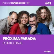 Humor Globo #41: Próxima parada: ponto final