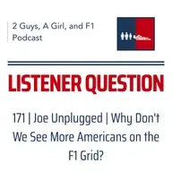 F1 General | Joe Unplugged | 171 | Why Don't We See More Americans on the F1 Grid?