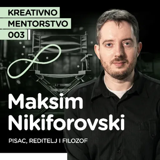 Maksim Nikiforovski, pisac, reditelj i filozof I Kreativno mentorstvo EP3