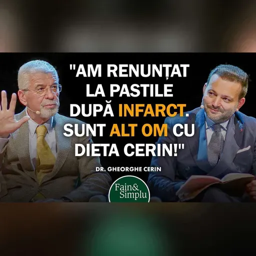"NE DROGĂM CU HRANĂ" GHEORGHE CERIN, DOCTORUL CARE A REVOLUȚIONAT NUTRIȚIA I Fain & Simplu 304