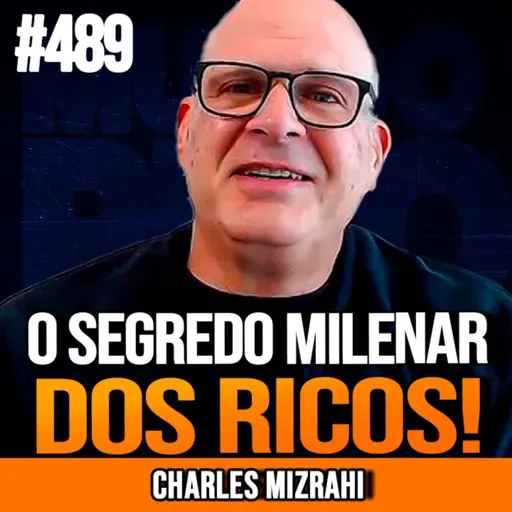 CHARLES MIZRAHI | 7 HÁBITOS JUDEUS PRA FICAR RICO | INSIGHTCAST #489