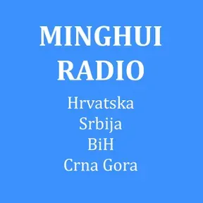 MINGHUI RADIO - Hrvatska, Srbija, BiH, Crna Gora