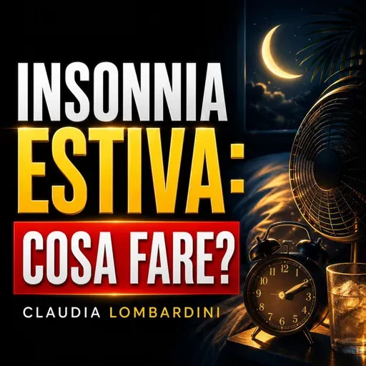 INSONNIA ESTIVA:  COSA FARE? - CLAUDIA LOMBARDINI