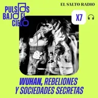 Pulsos Bajo El Cielo 07 Wuhan, rebeliones y sociedades secretas