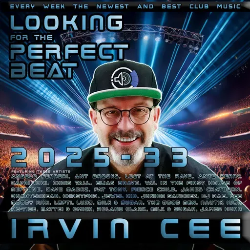 Looking for the Perfect Beat 2025-33 - RADIO SHOW by Irvin Cee
