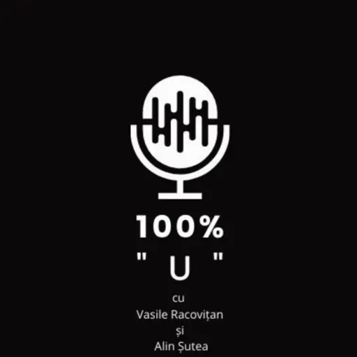 100% "U" - Episodul 135 - Hai să ne revenim!