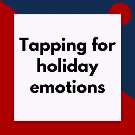 Tapping for holiday stress (Pod #679)