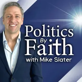 Politics By Faith w/Mike Slater