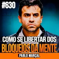 PABLO MARÇAL | COMO SE LIBERTAR DOS BLOQUEIOS E VIVER DE FORMA INTENCIONAL | INSIGHTCAST #630