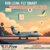 199.5 How Do You Build Fortune 100-Level Flight Ops at your Small Flight Department?