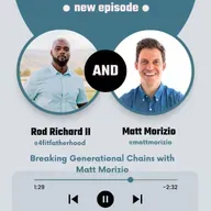 Breaking Generational Chains with Matt Morizio