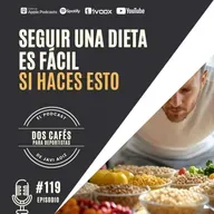 119. Los secretos que nadie te cuenta para seguir una dieta sin fracasar