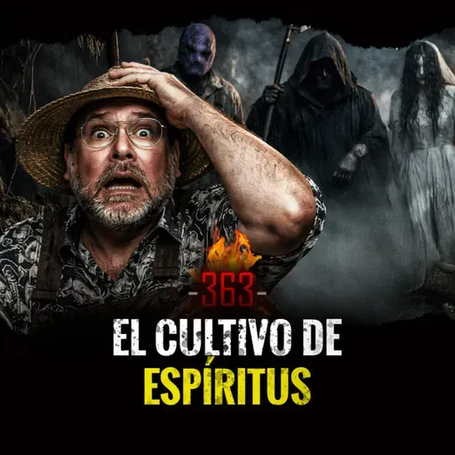 Brujerías Macabras, Liberaciones Espontaneas y El Campo de los Espíritus | Episodio 363