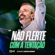 NÃO FLERTE COM A TENTAÇÃO