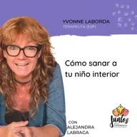 Ep. 081 - Cómo sanar a tu niño interior con Yvonne Laborda