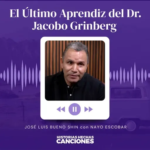 492. El Último Aprendiz del Dr. Jacobo Grinberg - José Luis Bueno Shin con Nayo Escobar
