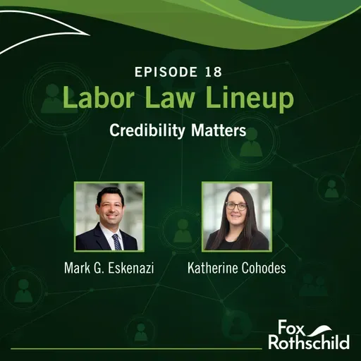 Labor Law Lineup Ep18 - Credibility Matters