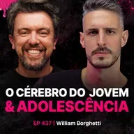 Neurocientista revela: Como funciona o Cérebro de um Adolescente - William Borghetti