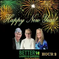 S2 Ep414: Better Lawns and Gardens - Hour 2 Happy New Year Special December 27, 2025