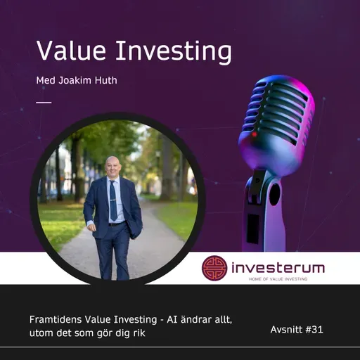 31 Framtidens Value Investing - AI ändrar allt, utom det som gör dig rik
