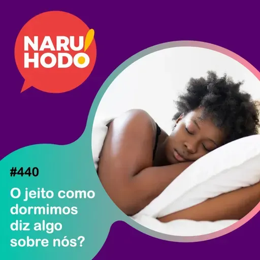 Naruhodo #440 - O jeito como dormimos diz algo sobre nós?