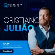 CRISTIANO JULIÃO #EP.14 – OS BENEFÍCIOS DA ATIVIDADE FÍSICA PARA GESTORES E EMPREENDEDORES.