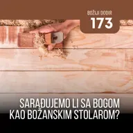 173 BD - Sarađujemo li sa Bogom kao božanskim stolarom?
