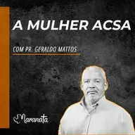 A mulher Acsa - Pr. Geraldo Mattos