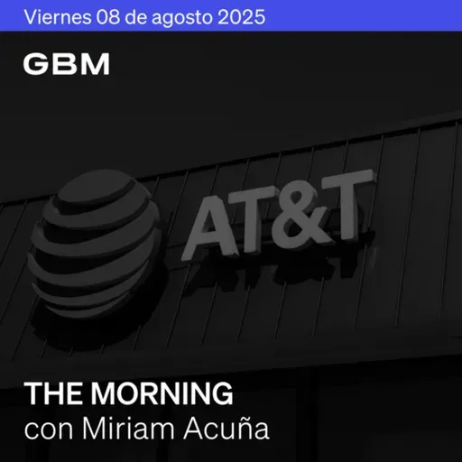 THE MORNING 08-08-25 | Banxico recorta tasa; EE.UU. impone aranceles al oro; OpenAI lanza GPT-5