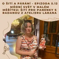 Epizoda 5.12 - Módní svět v malém měřítku: Šití pro panenky s Radanou z Atelieru Larana