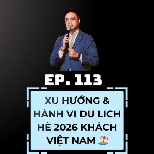 #113 - XU HƯỚNG & HÀNH VI DU LỊCH HÈ KHÁCH NỘI ĐỊA 2026 🏖️
