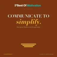 Communicate to Simplify — How Great Leaders Cut Through Noise